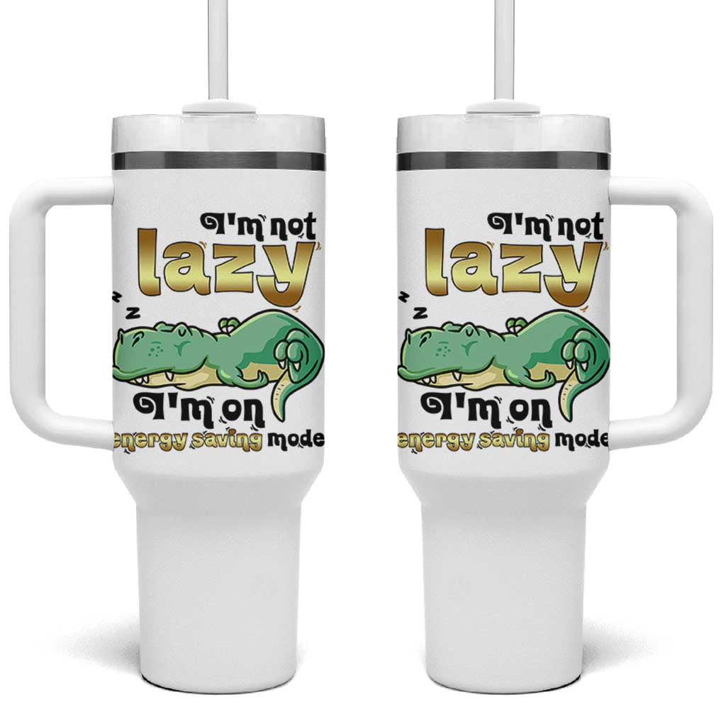 Funny Dinosaur Lover Tumbler With Handle I Am Not Lazy I Am On Energy Saving Mode