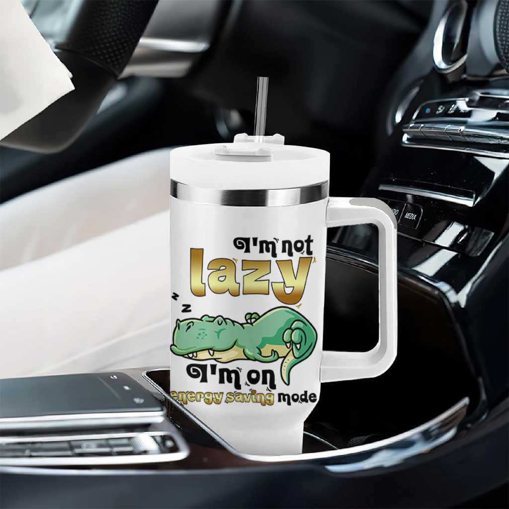 Funny Dinosaur Lover Tumbler With Handle I Am Not Lazy I Am On Energy Saving Mode