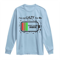 Funny Sarcastic Saying Long Sleeve Shirt I Am On Energy Saving Mode - Wonder Print Shop