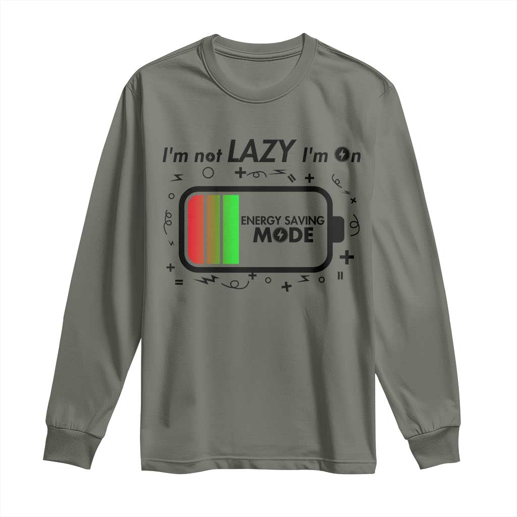 Funny Sarcastic Saying Long Sleeve Shirt I Am On Energy Saving Mode - Wonder Print Shop
