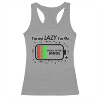 Funny Sarcastic Saying Racerback Tank Top I Am On Energy Saving Mode - Wonder Print Shop