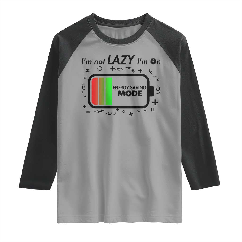 Funny Sarcastic Saying Raglan Shirt I Am On Energy Saving Mode - Wonder Print Shop