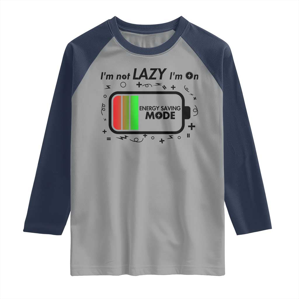 Funny Sarcastic Saying Raglan Shirt I Am On Energy Saving Mode - Wonder Print Shop
