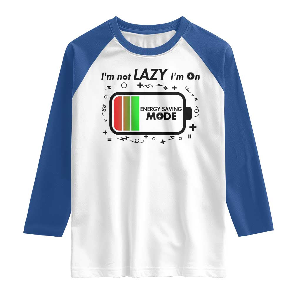 Funny Sarcastic Saying Raglan Shirt I Am On Energy Saving Mode - Wonder Print Shop