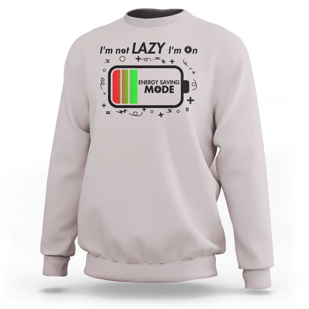 Funny Sarcastic Saying Sweatshirt I Am On Energy Saving Mode - Wonder Print Shop