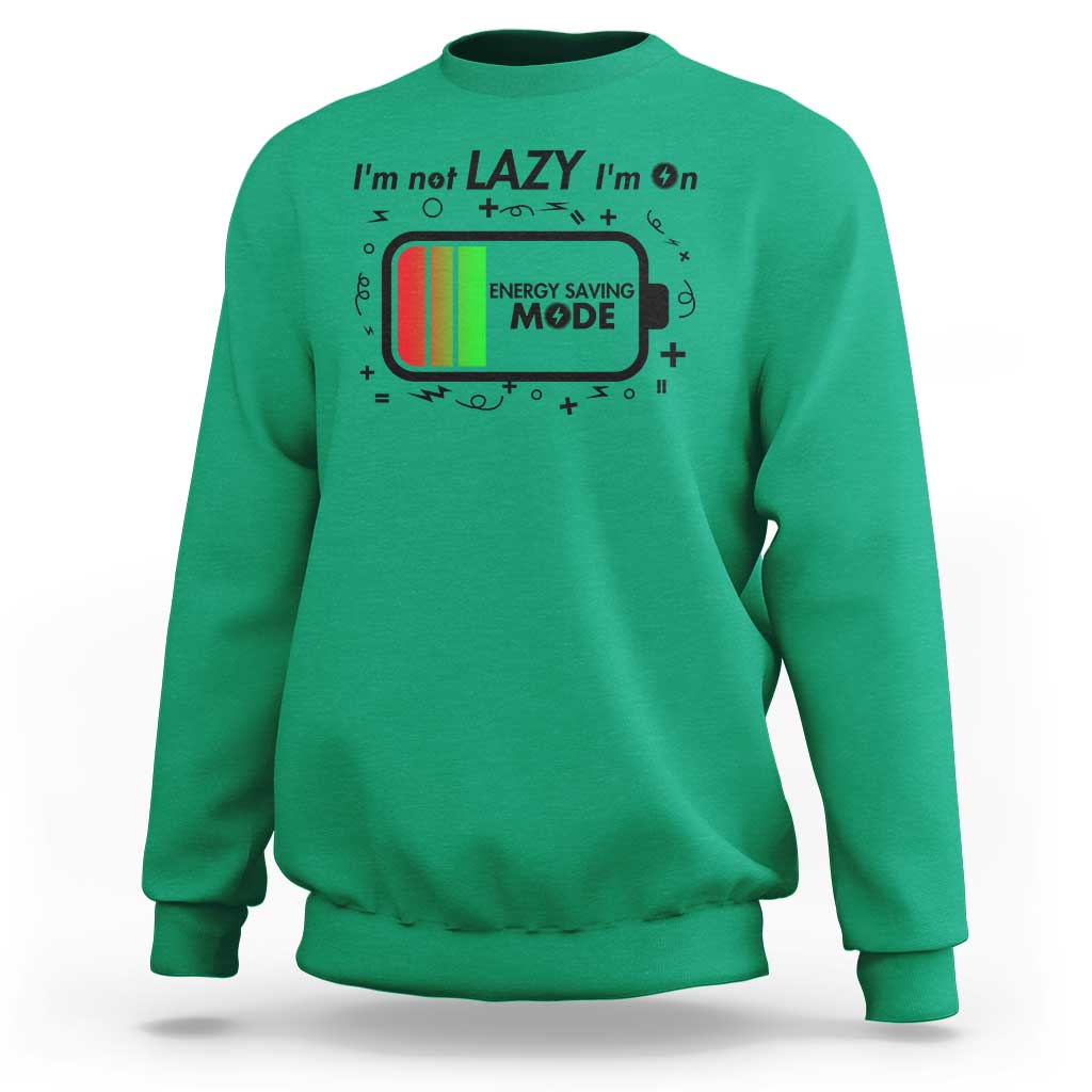 Funny Sarcastic Saying Sweatshirt I Am On Energy Saving Mode - Wonder Print Shop