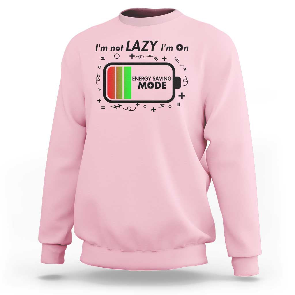 Funny Sarcastic Saying Sweatshirt I Am On Energy Saving Mode - Wonder Print Shop