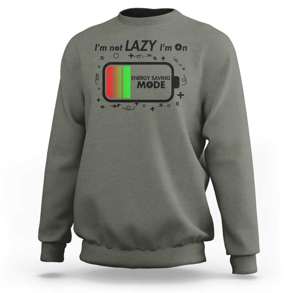 Funny Sarcastic Saying Sweatshirt I Am On Energy Saving Mode - Wonder Print Shop