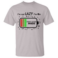 Funny Sarcastic Saying T Shirt I Am On Energy Saving Mode - Wonder Print Shop