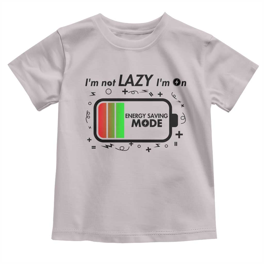 Funny Sarcastic Saying Toddler T Shirt I Am On Energy Saving Mode - Wonder Print Shop