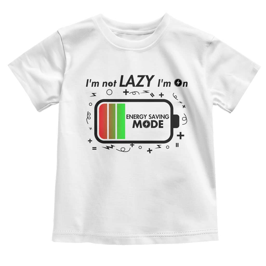 Funny Sarcastic Saying Toddler T Shirt I Am On Energy Saving Mode - Wonder Print Shop