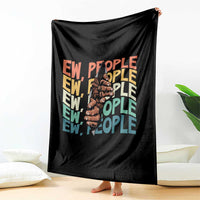 Ew People Hater Throw Blanket Funny Bigfoot Sarcastic Quote - Wonder Print Shop