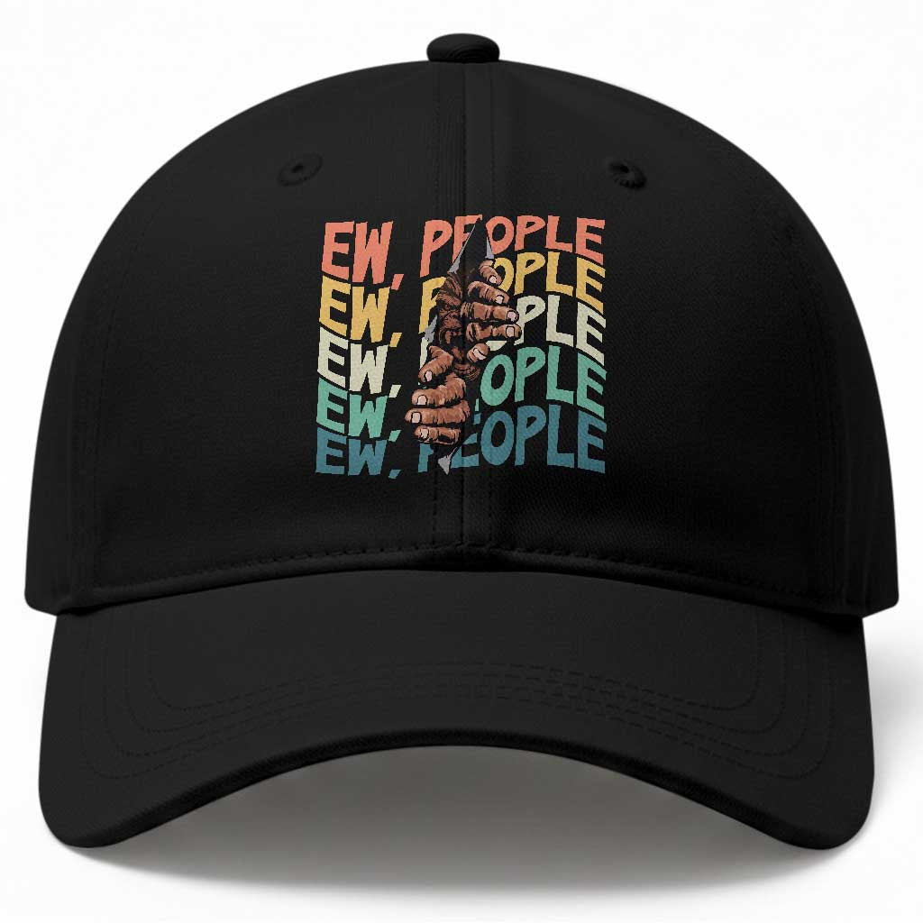 Ew People Hater Baseball Cap Funny Bigfoot Sarcastic Quote