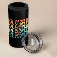 Ew People Hater 4 in 1 Can Cooler Tumbler Funny Bigfoot Sarcastic Quote