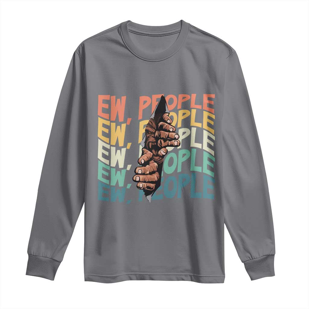 Ew People Hater Long Sleeve Shirt Funny Bigfoot Sarcastic Quote - Wonder Print Shop