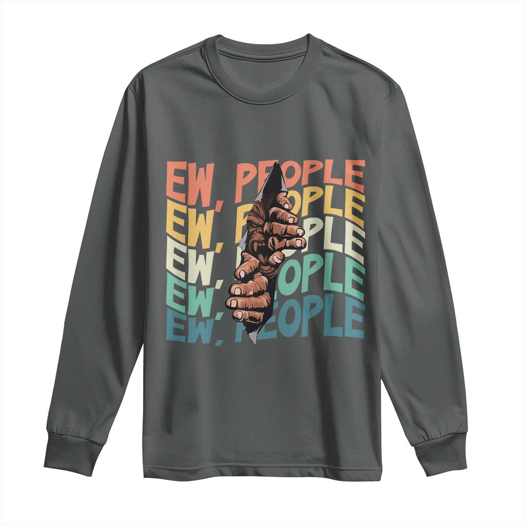 Ew People Hater Long Sleeve Shirt Funny Bigfoot Sarcastic Quote - Wonder Print Shop