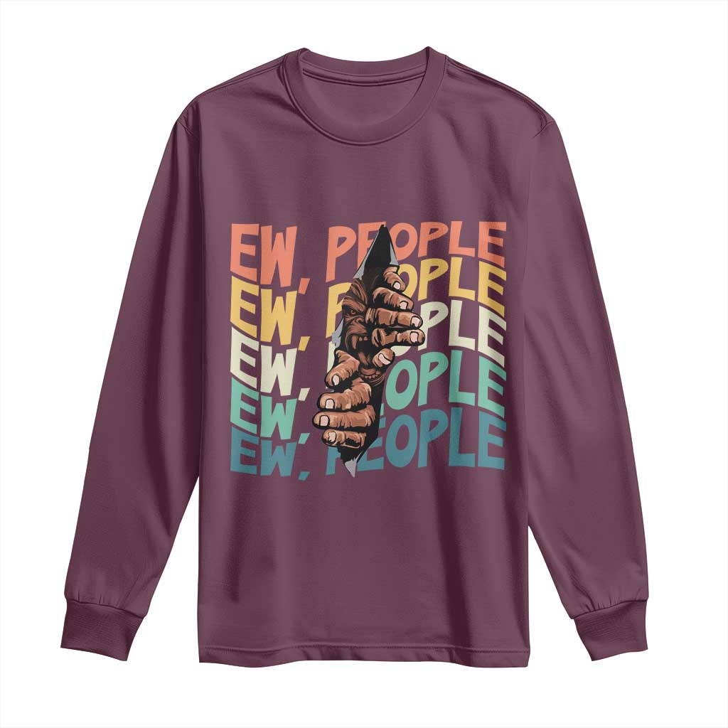 Ew People Hater Long Sleeve Shirt Funny Bigfoot Sarcastic Quote - Wonder Print Shop
