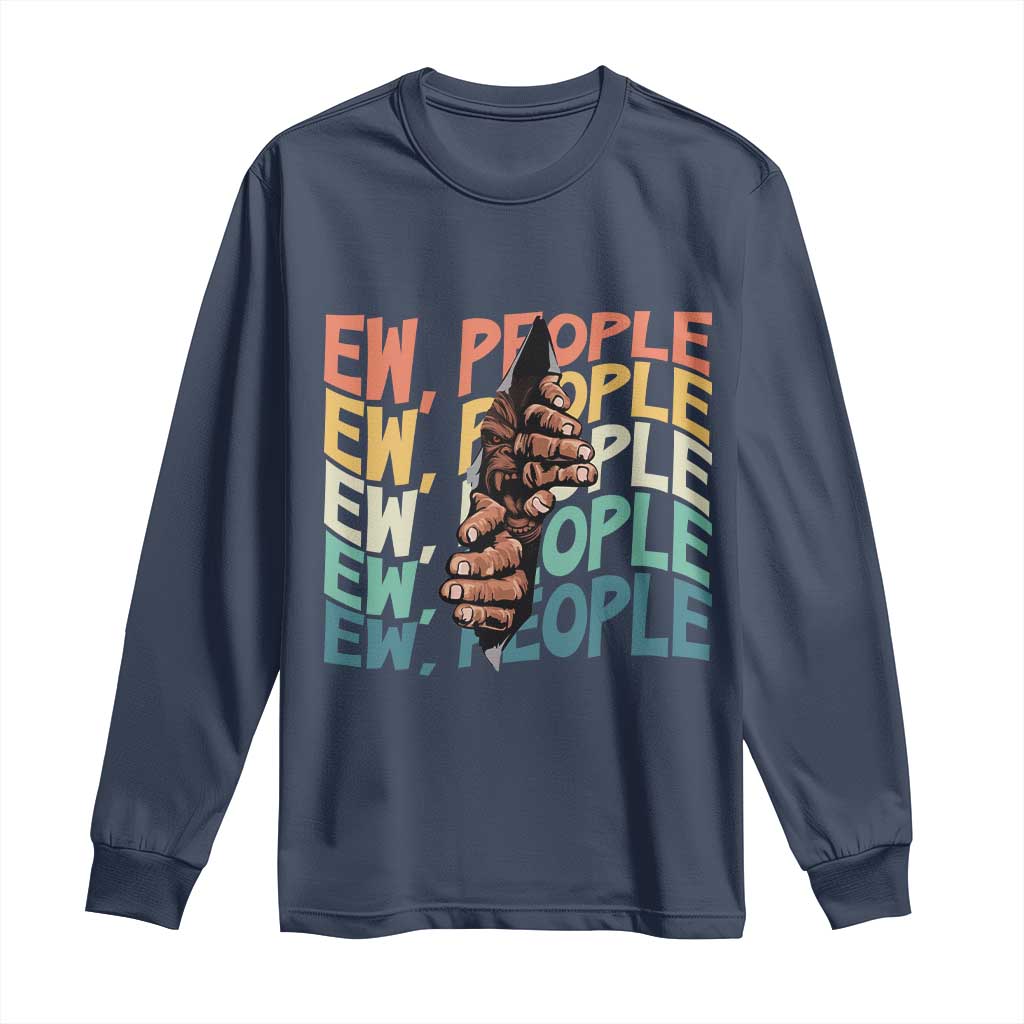 Ew People Hater Long Sleeve Shirt Funny Bigfoot Sarcastic Quote - Wonder Print Shop