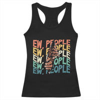 Ew People Hater Racerback Tank Top Funny Bigfoot Sarcastic Quote - Wonder Print Shop