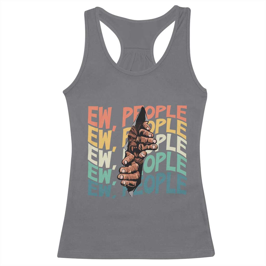 Ew People Hater Racerback Tank Top Funny Bigfoot Sarcastic Quote - Wonder Print Shop