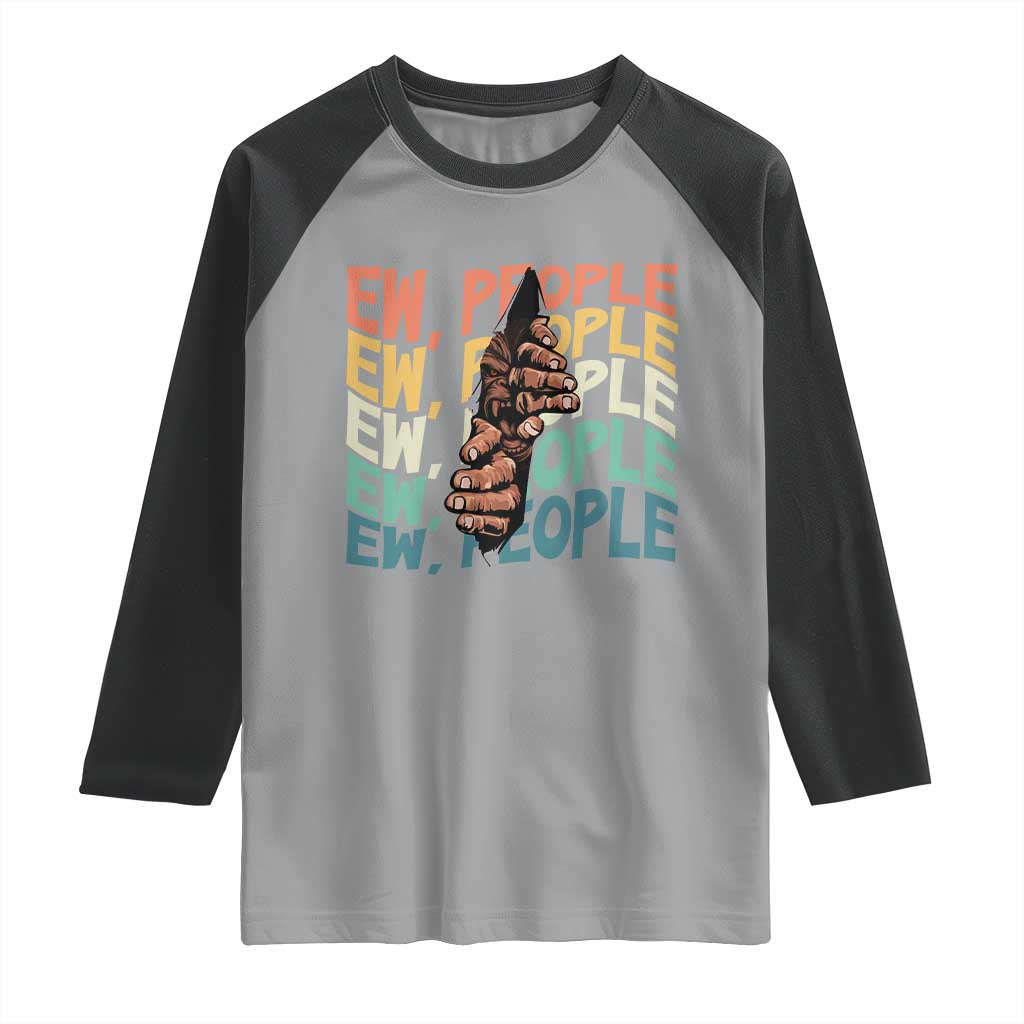 Ew People Hater Raglan Shirt Funny Bigfoot Sarcastic Quote - Wonder Print Shop