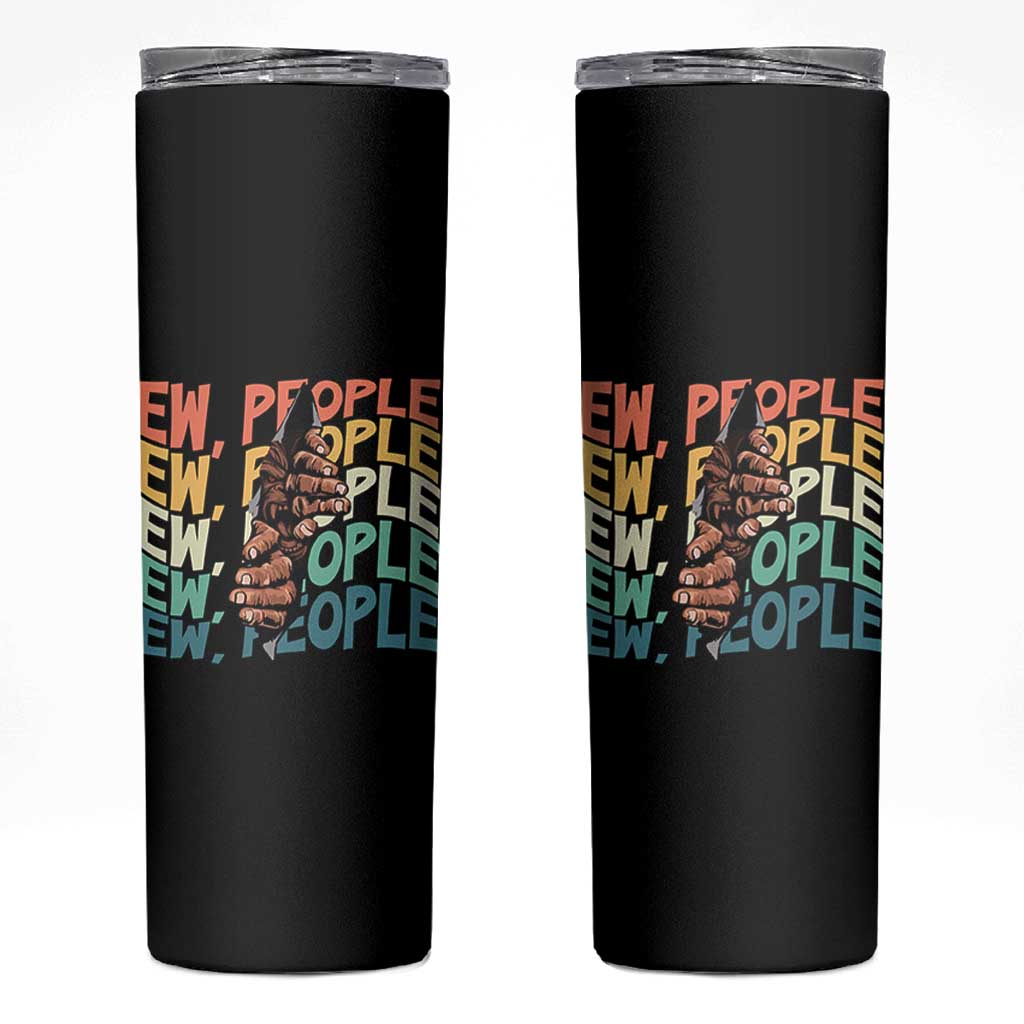 Ew People Hater Skinny Tumbler Funny Bigfoot Sarcastic Quote