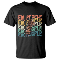 Ew People Hater T Shirt Funny Bigfoot Sarcastic Quote - Wonder Print Shop