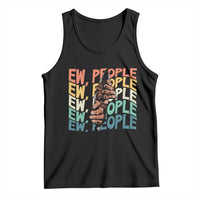 Ew People Hater Tank Top Funny Bigfoot Sarcastic Quote - Wonder Print Shop
