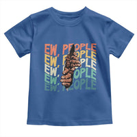 Ew People Hater Toddler T Shirt Funny Bigfoot Sarcastic Quote - Wonder Print Shop