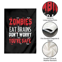 Zombies Eat Brains Dont Worry You Are Safe Garden Flag Funny Zombie Joke