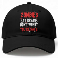 Zombies Eat Brains Dont Worry You Are Safe Baseball Cap Funny Zombie Joke