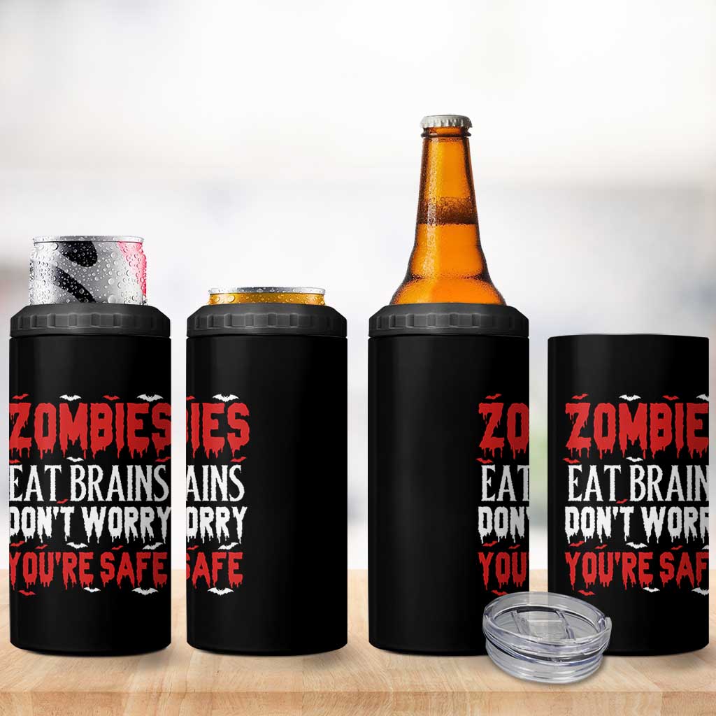 Zombies Eat Brains Dont Worry You Are Safe 4 in 1 Can Cooler Tumbler Funny Zombie Joke
