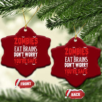 Zombies Eat Brains Dont Worry You Are Safe Ceramic Ornament Funny Zombie Joke
