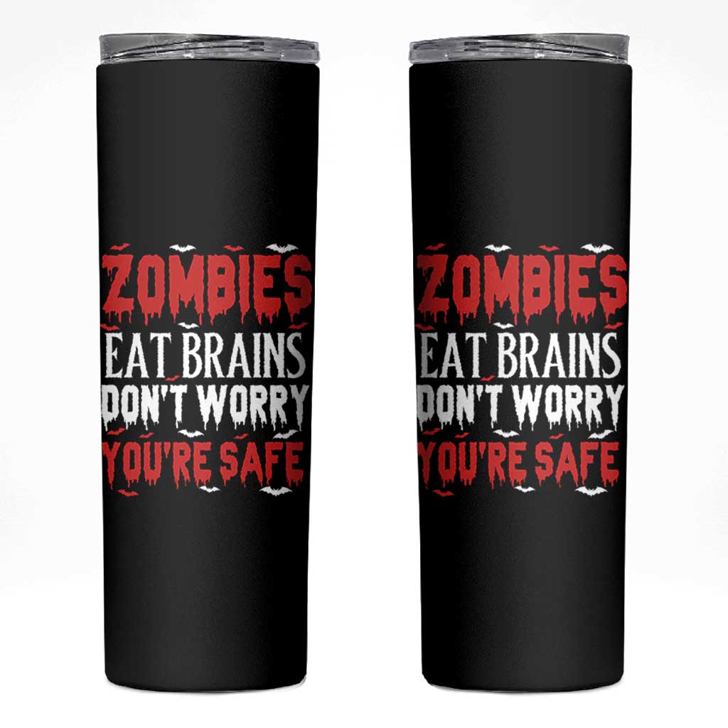Zombies Eat Brains Dont Worry You Are Safe Skinny Tumbler Funny Zombie Joke