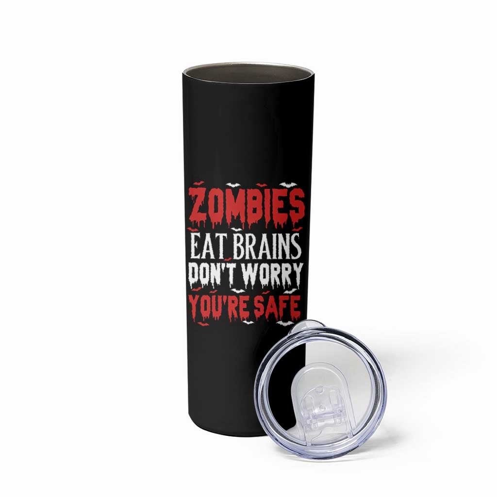 Zombies Eat Brains Dont Worry You Are Safe Skinny Tumbler Funny Zombie Joke