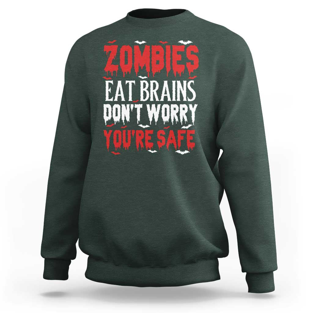 Zombies Eat Brains Dont Worry You Are Safe Sweatshirt Funny Zombie Joke