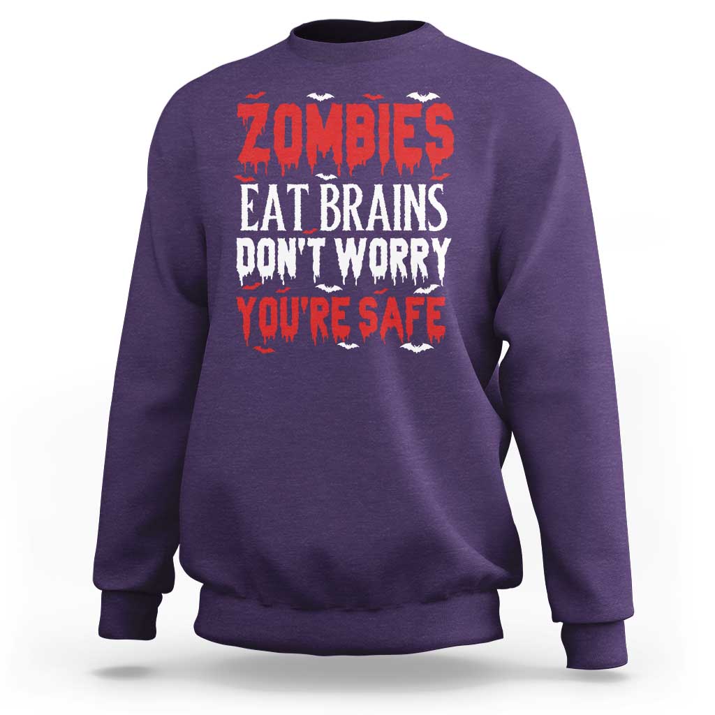 Zombies Eat Brains Dont Worry You Are Safe Sweatshirt Funny Zombie Joke