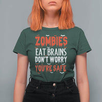 Zombies Eat Brains Dont Worry You Are Safe T Shirt For Women Funny Zombie Joke