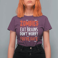 Zombies Eat Brains Dont Worry You Are Safe T Shirt For Women Funny Zombie Joke