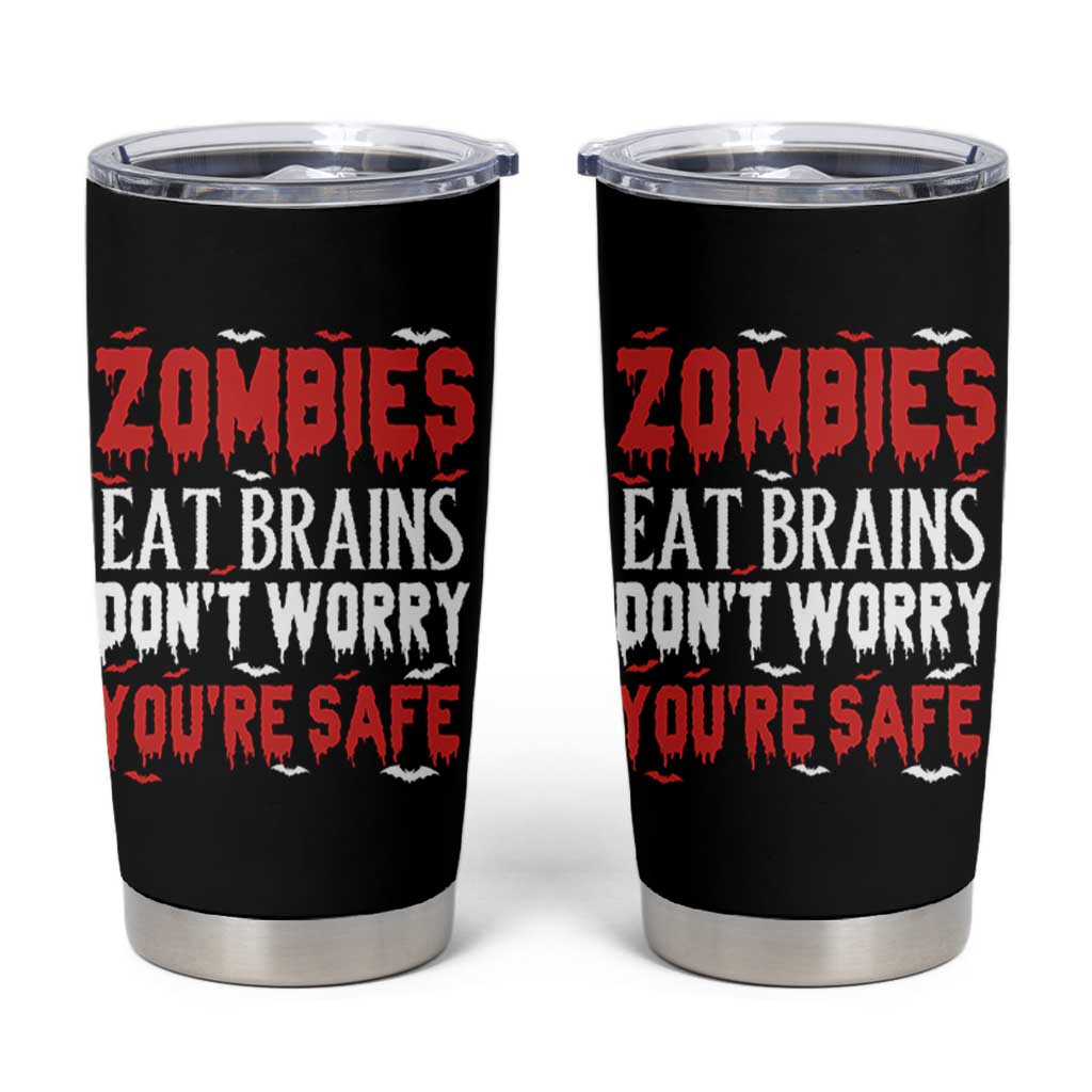 Zombies Eat Brains Dont Worry You Are Safe Tumbler Cup Funny Zombie Joke