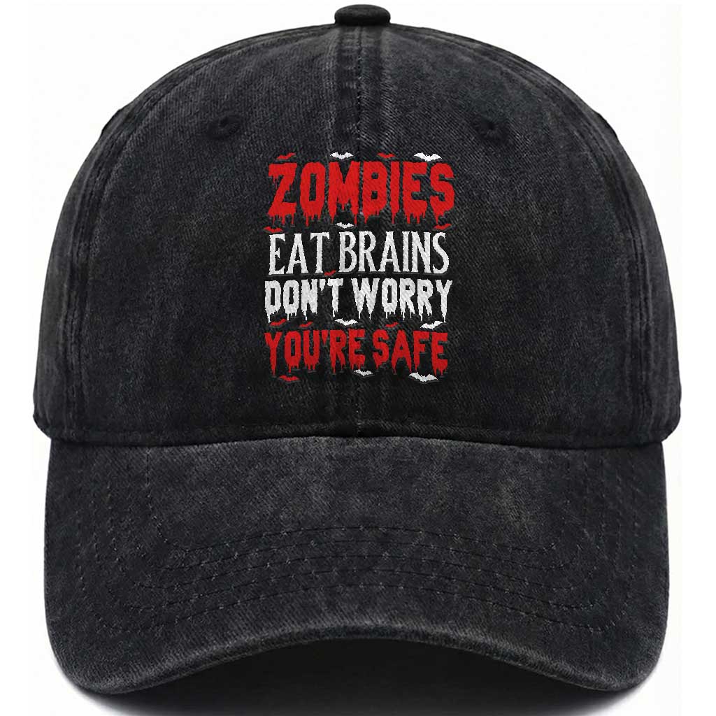 Zombies Eat Brains Dont Worry You Are Safe Washed Cotton Baseball Cap Funny Zombie Joke