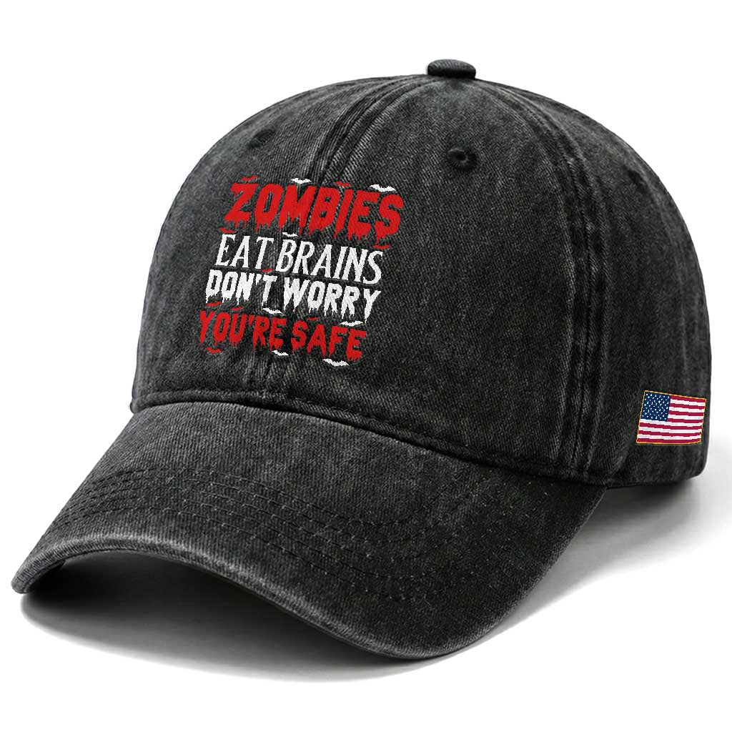 Zombies Eat Brains Dont Worry You Are Safe Washed Cotton Baseball Cap Funny Zombie Joke