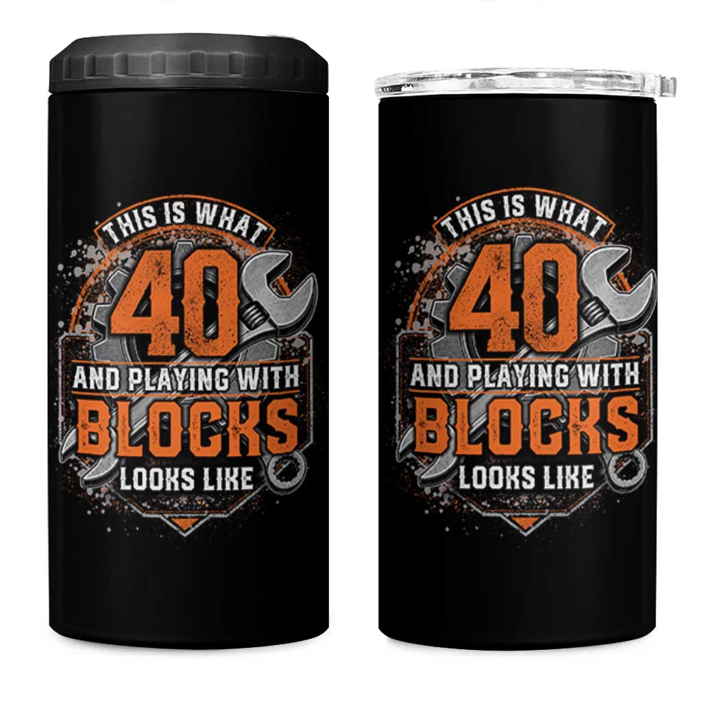 Funny 40th Birthday Mechanic 4 in 1 Can Cooler Tumbler This Is What 40 And Playing With Blocks Looks Like