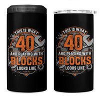 Funny 40th Birthday Mechanic 4 in 1 Can Cooler Tumbler This Is What 40 And Playing With Blocks Looks Like