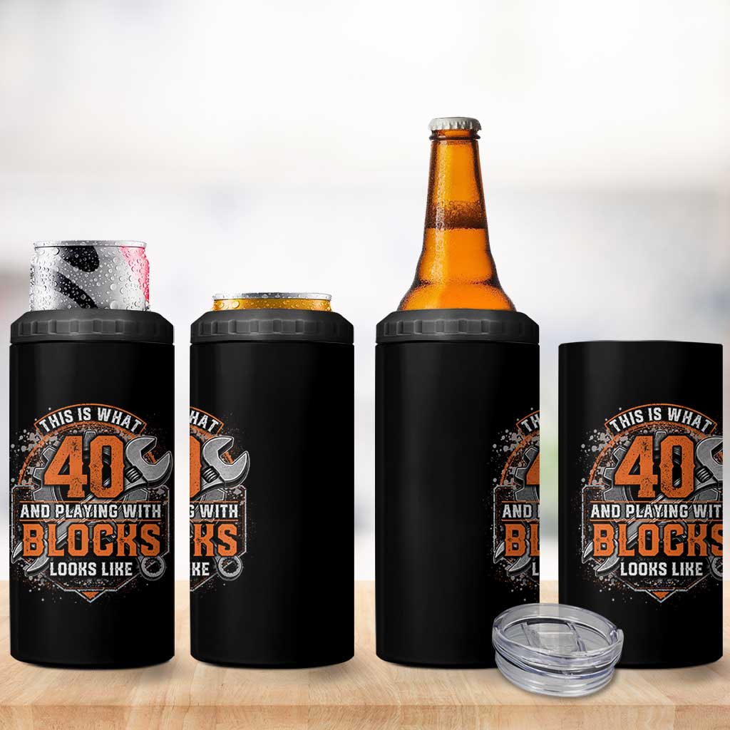 Funny 40th Birthday Mechanic 4 in 1 Can Cooler Tumbler This Is What 40 And Playing With Blocks Looks Like