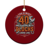 Funny 40th Birthday Mechanic Ceramic Ornament This Is What 40 And Playing With Blocks Looks Like