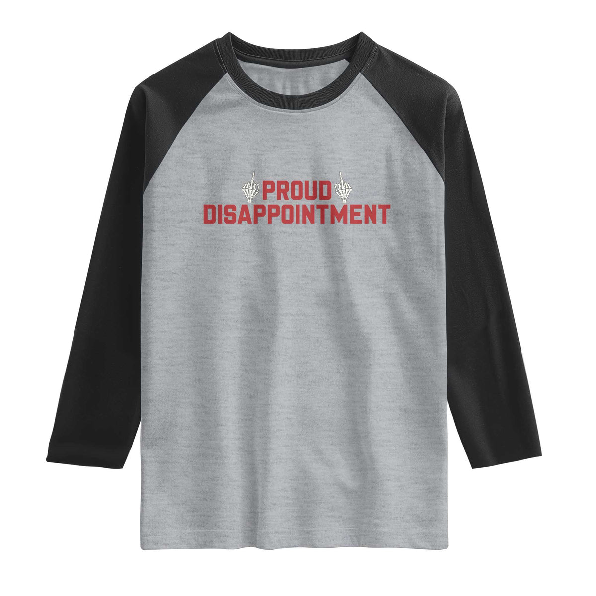Proud Disappointment Skeleton Middle Fingers Badge Raglan Shirt Funny Sarcastic Dark Humor