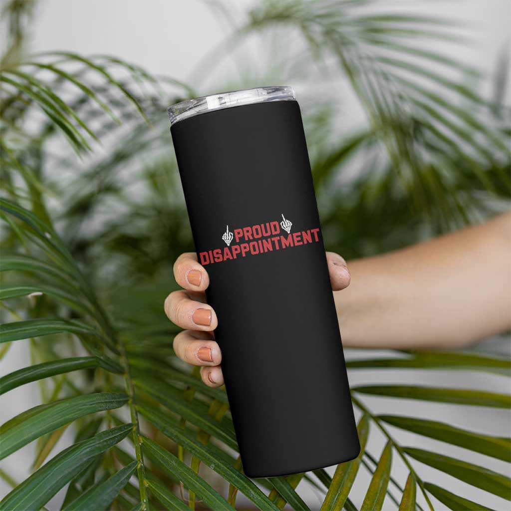 Proud Disappointment Skeleton Middle Fingers Badge Skinny Tumbler Funny Sarcastic Dark Humor