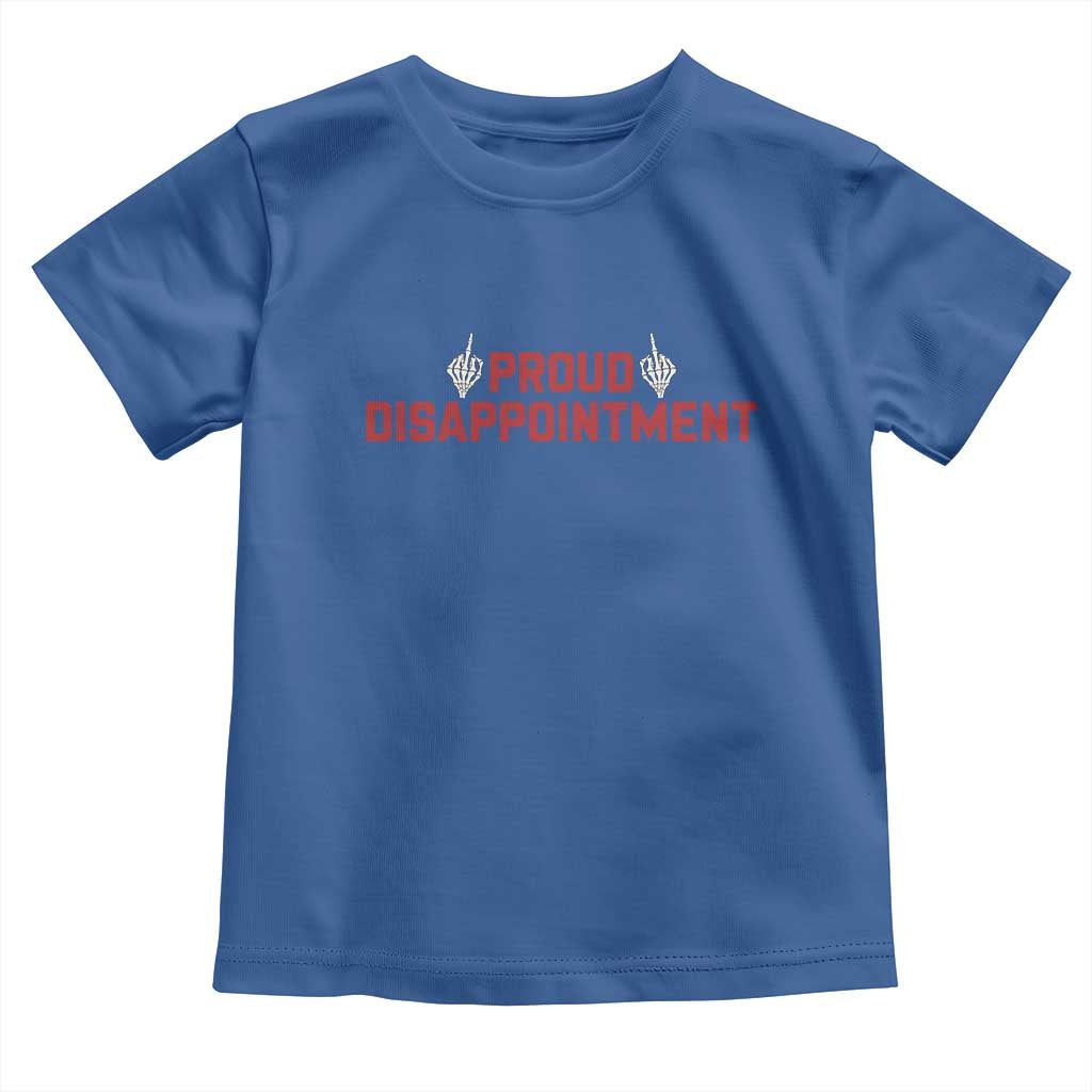Proud Disappointment Skeleton Middle Fingers Badge Toddler T Shirt Funny Sarcastic Dark Humor