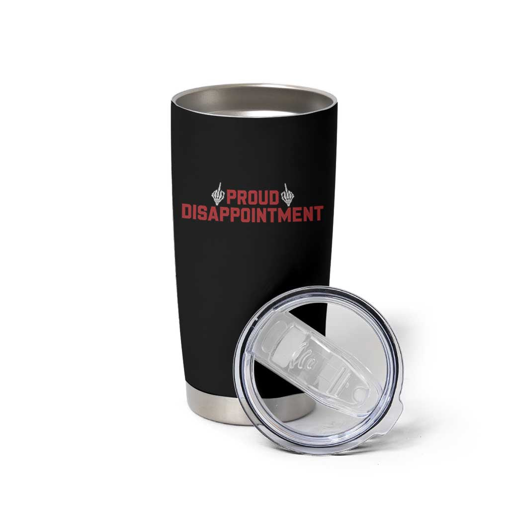 Proud Disappointment Skeleton Middle Fingers Badge Tumbler Cup Funny Sarcastic Dark Humor